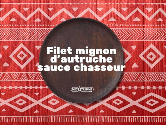 Filet mignon d’autruche sauce chasseur