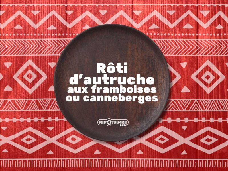 Rôti d’autruche aux framboises ou canneberges